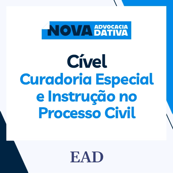Curso de formação da Advocacia Dativa - Curadoria Especial e Instrução no Processo Civil